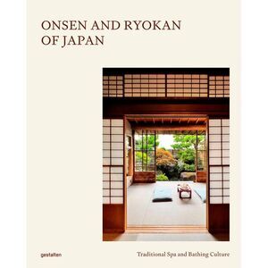 Onsen and Ryokan of Japan: Traditional Spa and Bathing Culture -- Gestalten